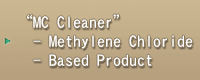 “MC Cleaner” - Methylene Chloride-Based Product