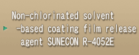Non-chlorinated solvent-based coating film release agent SUNECON R-4052E